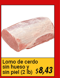 Lomo de cerdo sin hueso y sin piel (907 g / 2 lb)
